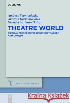 Theatre World: Critical Perspectives on Greek Tragedy and Comedy. Studies in Honour of Georgia Xanthakis-Karamanos Fountoulakis, Andreas 9783110514919 De Gruyter - książka