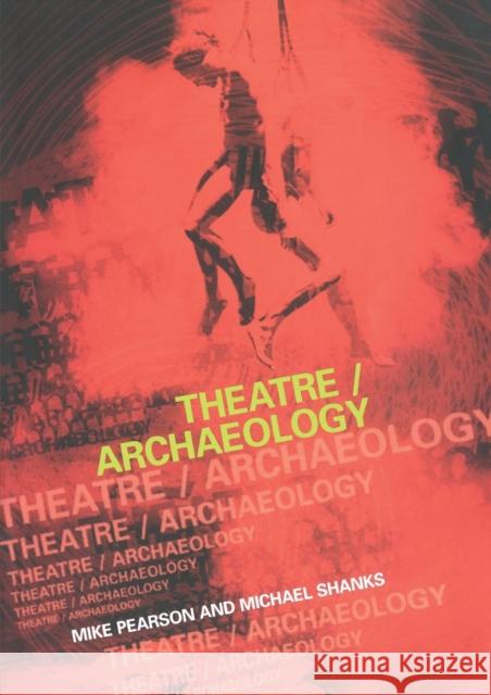 Theatre/Archaeology Mike Pearson Michael Shanks 9780415194587 Routledge - książka