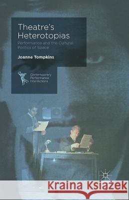 Theatre's Heterotopias: Performance and the Cultural Politics of Space Tompkins, J. 9781349472543 Palgrave Macmillan - książka