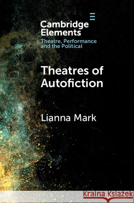 Theatres of Autofiction Lianna Mark 9781009406956 Cambridge University Press - książka