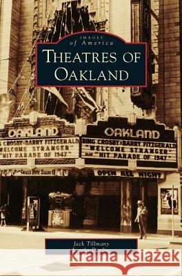 Theatres of Oakland Jack Tillmany Jennifer Dowling 9781531628512 Arcadia Library Editions - książka