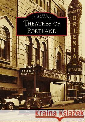 Theatres of Portland Gary Lacher Steve Stone 9780738571478 Arcadia Publishing (SC) - książka