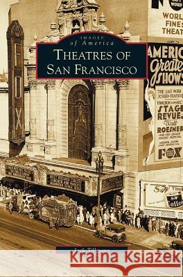 Theatres of San Francisco Jack Tillmany 9781531616380 Arcadia Publishing Library Editions - książka