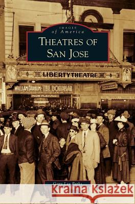 Theatres of San Jose Gary Lee Parks 9781531645410 Arcadia Publishing Library Editions - książka