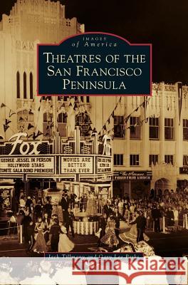 Theatres of the San Francisco Peninsula Gary Lee Parks, Jack Tillmany 9781531650049 Arcadia Publishing Library Editions - książka