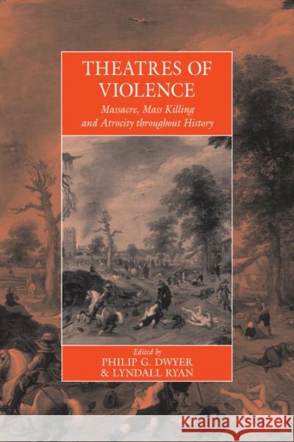 Theatres of Violence: Massacre, Mass Killing and Atrocity Throughout History Dwyer, Philip 9780857452993  - książka