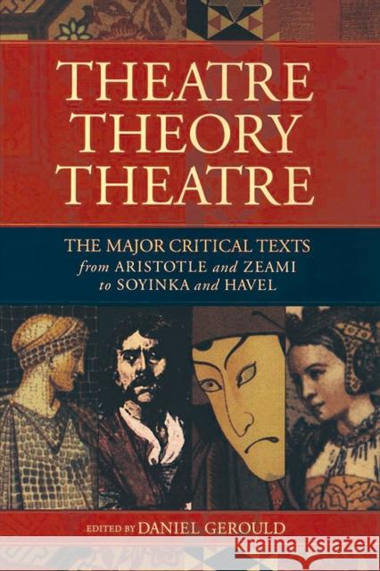 Theatre/Theory/Theatre: The Major Critical Texts from Aristotle and Zeami to Soyinka and Havel Daniel Gerould 9781557835277  - książka