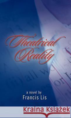 Theatrical Reality Francis Lis 9781426989995 Trafford Publishing - książka