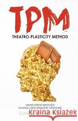 Theatro Plasticity Method - TPM Chatterjee Sumedh 9789388698825 Storymirror Infotech Pvt Ltd - książka