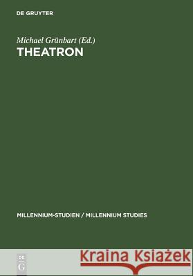 Theatron: Rhetorische Kultur in Spätantike Und Mittelalter / Rhetorical Culture in Late Antiquity and the Middle Ages Grünbart, Michael 9783110194760 Walter de Gruyter - książka
