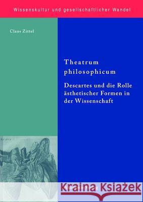 Theatrum Philosophicum: Descartes Und Die Rolle Ästhetischer Formen in Der Wissenschaft Claus Zittel 9783050040509 de Gruyter - książka