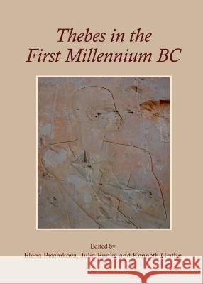 Thebes in the First Millennium BC Julia Budka Kenneth Griffin Elena Pischikova 9781443854047 Cambridge Scholars Publishing - książka