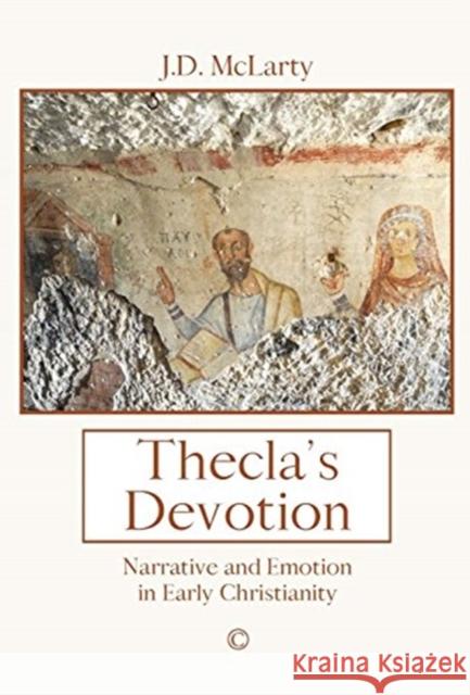 Thecla's Devotion: Narrative, Emotion and Identity in the Acts of Paul and Thecla McLarty, Jane 9780227176573 James Clarke Company - książka