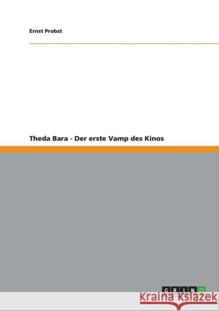 Theda Bara - Der erste Vamp des Kinos Ernst Probst   9783656212799 Grin Verlag Gmbh - książka