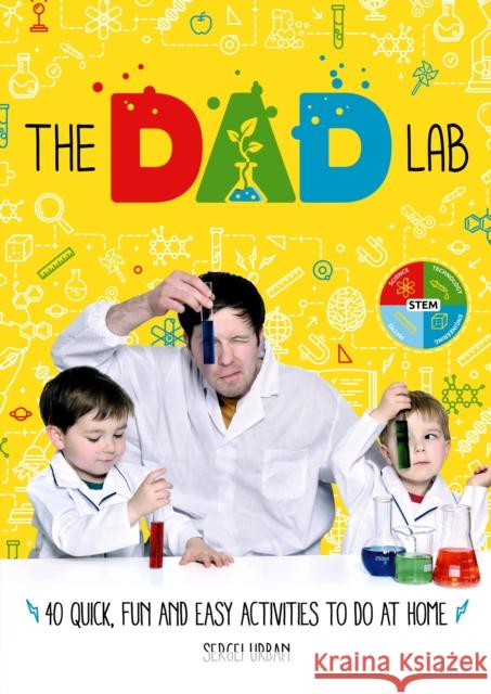 TheDadLab: 40 Quick, Fun and Easy Activities to do at Home Sergei Urban 9781788700597 Bonnier Books Ltd - książka