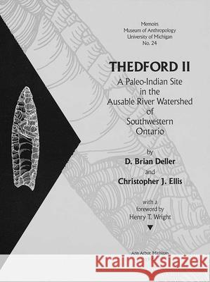 Thedford II: A Paleo-Indian Site in the Ausable River Watershed of Southwestern Ontariovolume 24 Deller, D. Brian 9780915703258 U of M Museum Anthro Archaelogy - książka