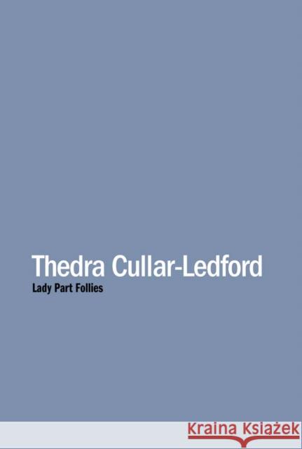 Thedra Cullar-Ledford: Lady Part Follies Thedra Cullar-Ledford 9781933619620 Contemporary Arts Museum Houston - książka