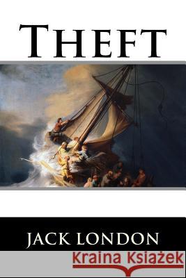 Theft: A Play In Four Acts Jack London 9781523276455 Createspace Independent Publishing Platform - książka