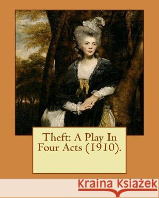 Theft: A Play In Four Acts (1910). By: Jack London: Theft - By Jack London is a play by one of America's most respected autho London, Jack 9781542777506 Createspace Independent Publishing Platform - książka