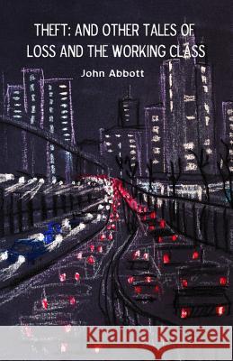 Theft: And Other Tales of Loss and the Working Class John Abbott 9780692406540 Underground Voices - książka
