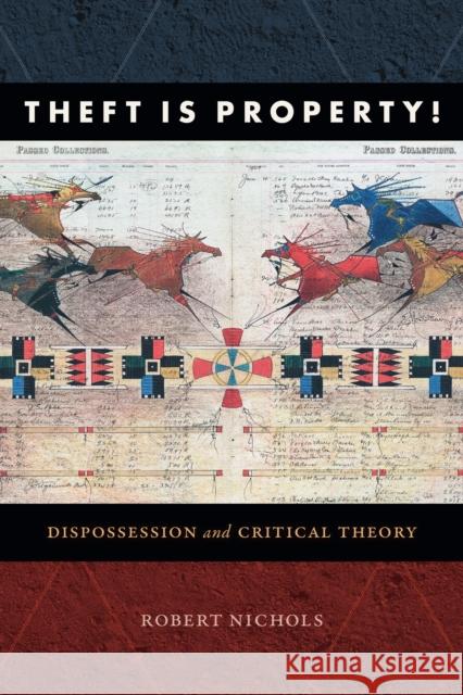 Theft Is Property!: Dispossession and Critical Theory Robert Nichols 9781478006084 Duke University Press - książka