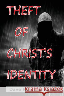 Theft of Christ's Identity Dave Paul Campbell Dave Paul Campbell 9781537477510 Createspace Independent Publishing Platform - książka