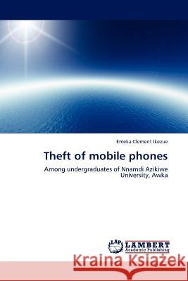 Theft of Mobile Phones Emeka Clement Ikezue 9783844388220 LAP Lambert Academic Publishing - książka