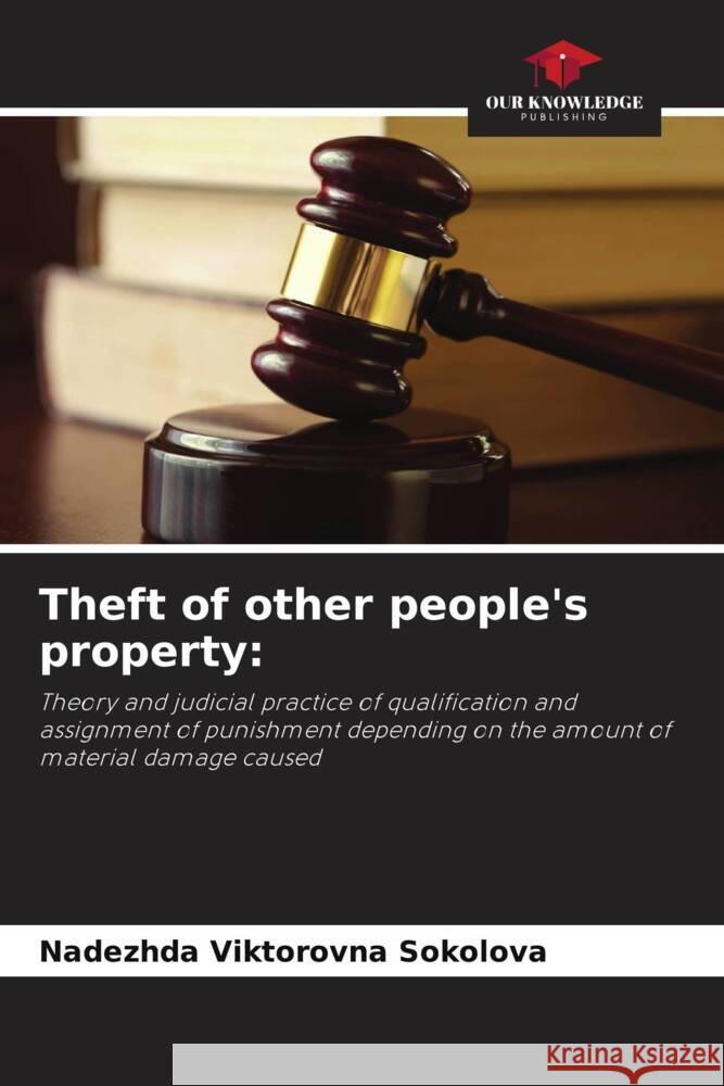 Theft of other people's property: Sokolova, Nadezhda Viktorovna 9786203142174 Our Knowledge Publishing - książka
