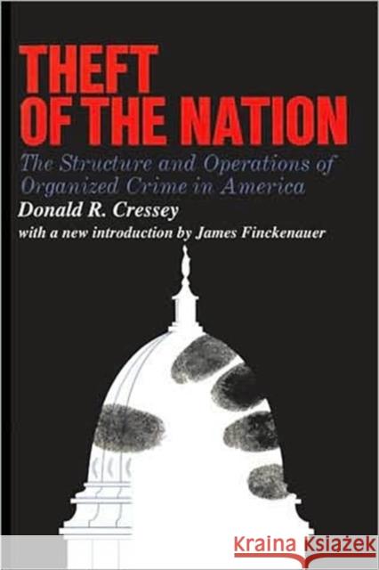 Theft of the Nation : The Structure and Operations of Organized Crime in America Donald Cressey James Finckenauer 9781412807647 Transaction Publishers - książka