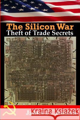 Theft Of Trade Secrets: Book One of the Silicon War Trilogy Catanich, James J. 9781505412826 Createspace Independent Publishing Platform - książka