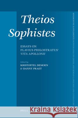 Theios Sophistès: Essays on Flavius Philostratus' Vita Apollonii Demoen, Kristoffel 9789004171091 Brill Academic Publishers - książka