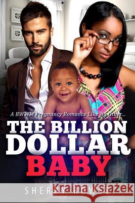 Their Billion Dollar Baby: A BWWM Pregnancy Romance Rowse, Sherry 9781532717642 Createspace Independent Publishing Platform - książka