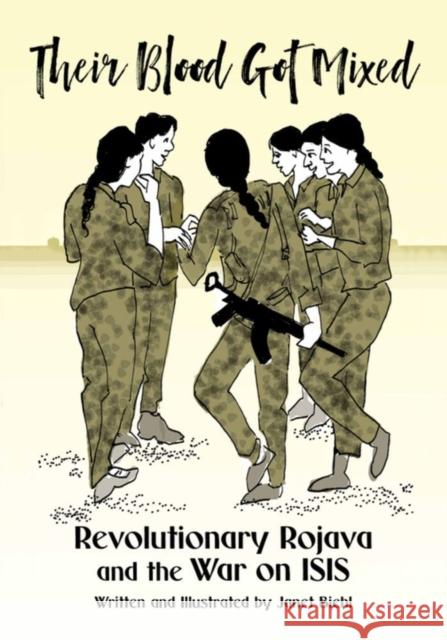 Their Blood Got Mixed: Revolutionary Rojava and the War on Isis Biehl, Janet 9781629639444 PM Press - książka