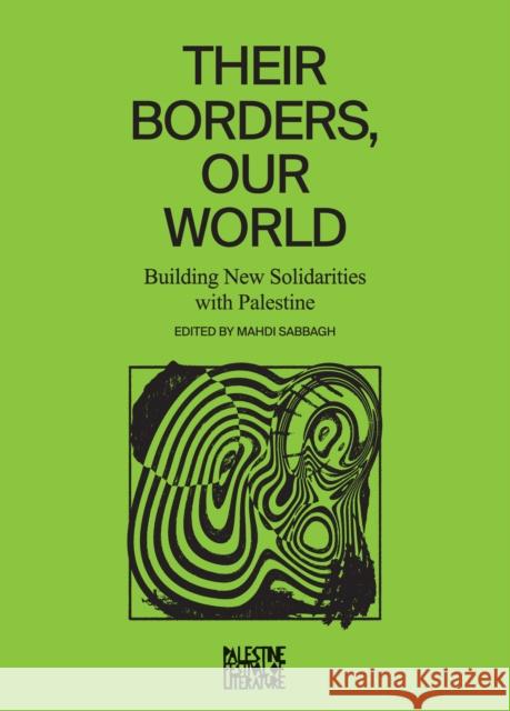 Their Borders, Our World: Building New Solidarities with Palestine  9798888900994 Haymarket Books - książka