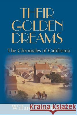 Their Golden Dreams: The Chronicles of California Willard Thompson 9780979755279 Rincon Publishing - książka