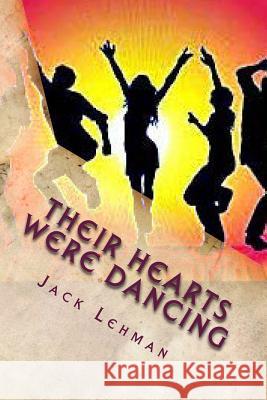 Their Hearts Were Dancing: New York City to Alaska to Jamaica to Wisconsin Jack Lehman 9781514294604 Createspace - książka