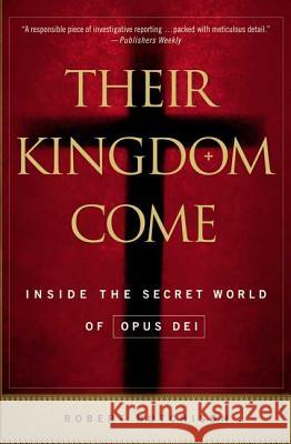 Their Kingdom Come: Inside the Secret World of Opus Dei Robert Hutchison 9780312357603 St. Martin's Griffin - książka