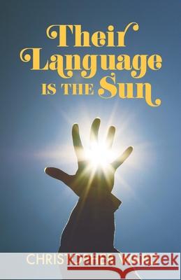 Their Language is the Sun Christopher Ward 9781739632236 Minos Press - książka