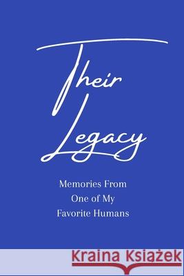 Their Legacy Journal: Memories From One of My Favorite Humans Amber Lozzi 9781716001741 Lulu.com - książka