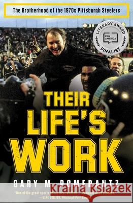 Their Life's Work: The Brotherhood of the 1970s Pittsburgh Steelers Gary M. Pomerantz 9781451691634 Simon & Schuster - książka