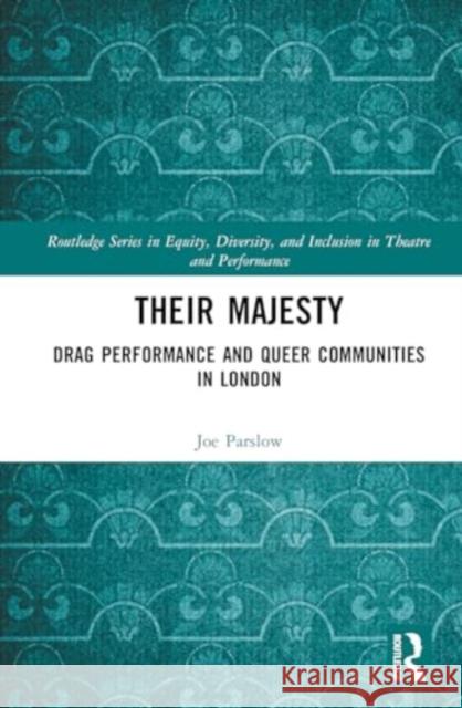 Their Majesty: Drag Performance and Queer Communities in London Joe Parslow 9780367757601 Routledge - książka