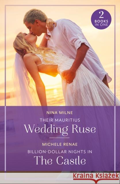 Their Mauritius Wedding Ruse / Billion-Dollar Nights In The Castle Michele Renae 9780263396812 HarperCollins Publishers - książka