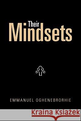 Their Mindsets Emmanuel Oghenebrorhie 9781456828059 Xlibris Corp. UK Sr - książka