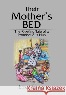 Their Mother's Bed: The Riveting Tale of a Promiscuous Nun Errol Shaw   9781543423433 Xlibris - książka