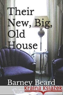 Their New, Big, Old House Barney Beard 9781704902791 Independently Published - książka