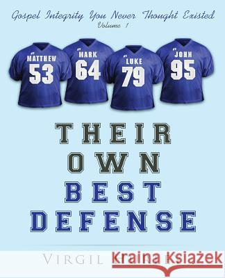 Their Own Best Defense, Volume 1: Gospel Integrity You Never Thought Existed, Vol. 1 Virg Hurley 9781977505149 Createspace Independent Publishing Platform - książka