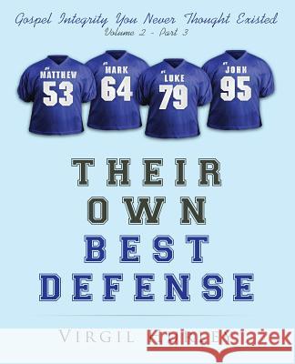 Their Own Best Defense, Volume 2, Part 3: Gospel Integrity You Never Thought Existed - Volume 2, Part 3 Virgil Hurley 9781725733411 Createspace Independent Publishing Platform - książka