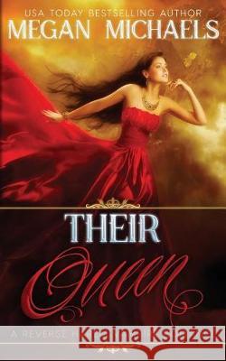 Their Queen: A Reverse Harem Vampire Novel Megan Michaels 9781723470974 Createspace Independent Publishing Platform - książka