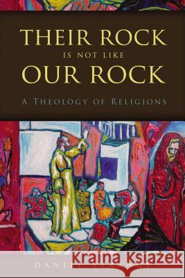 Their Rock Is Not Like Our Rock: A Theology of Religions Daniel Strange 9780310520771 Zondervan - książka