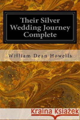 Their Silver Wedding Journey Complete William Dean Howells 9781533320698 Createspace Independent Publishing Platform - książka